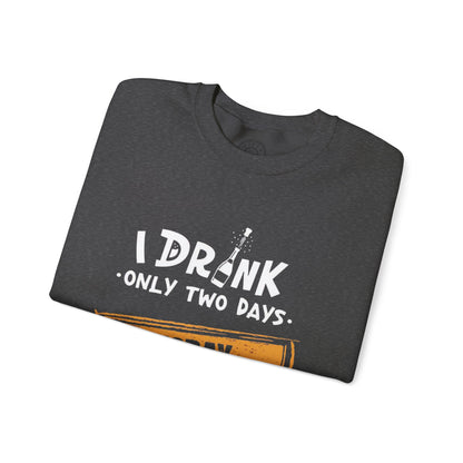 I Drink Only Two Days - Sweatshirt
