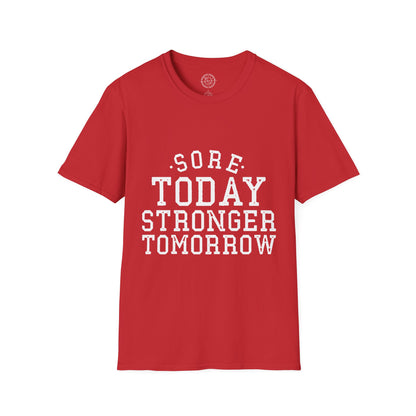 Sore Today Stronger Tomorrow - T-Shirt