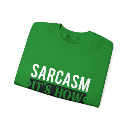 Sarcasm It's how I hug - Sweatshirt