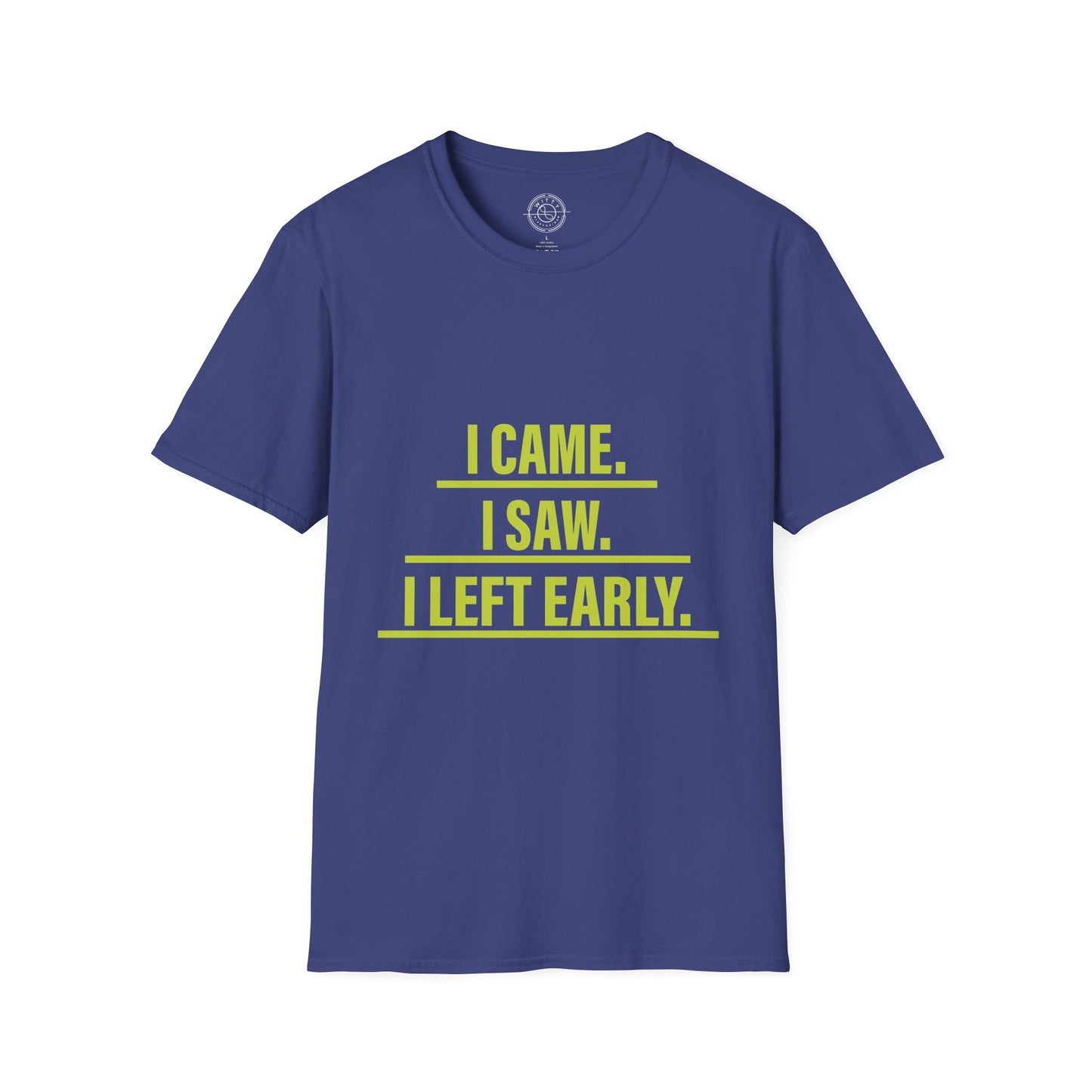 I came I saw I left early - T-Shirt