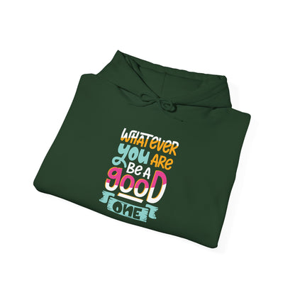 Whatever YOU'RE be a GOOD ONE -  Hoodie