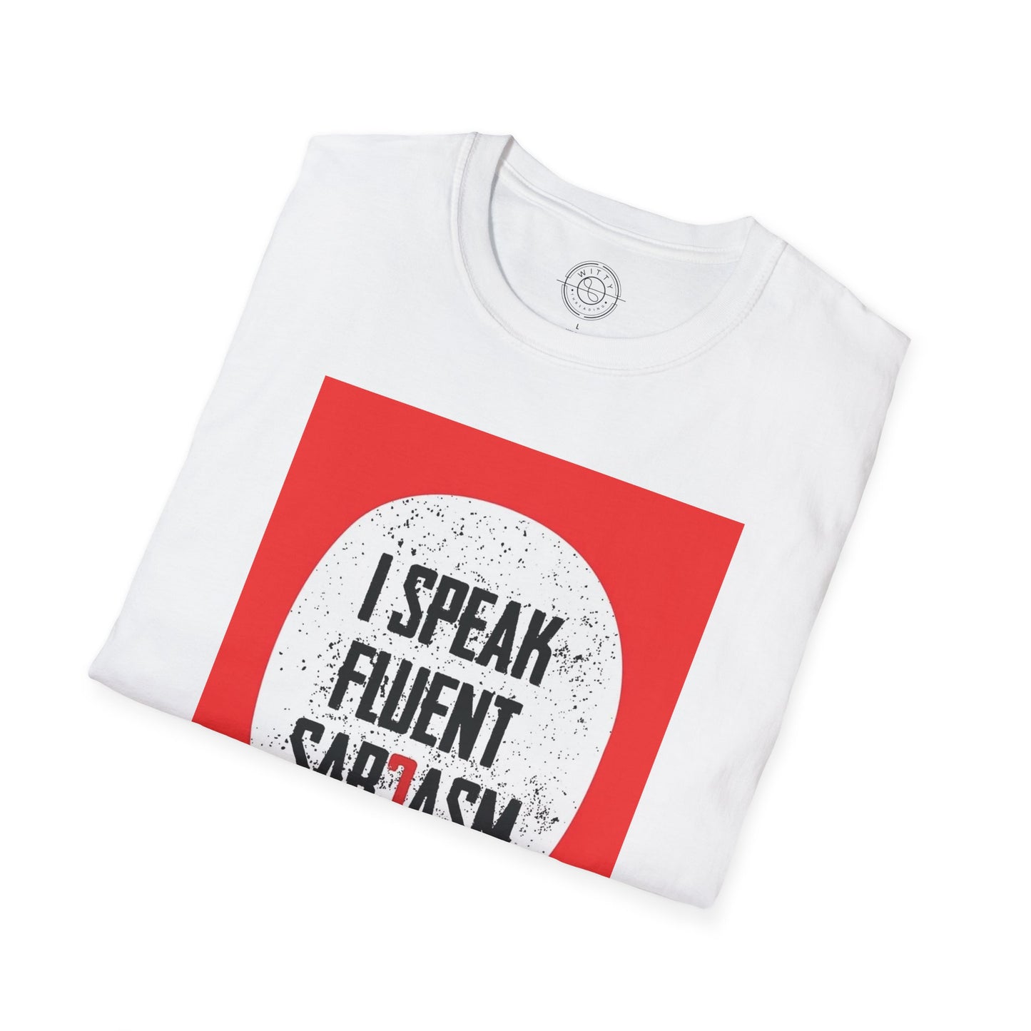 I Speak Fluent Sarcasm - T-Shirt