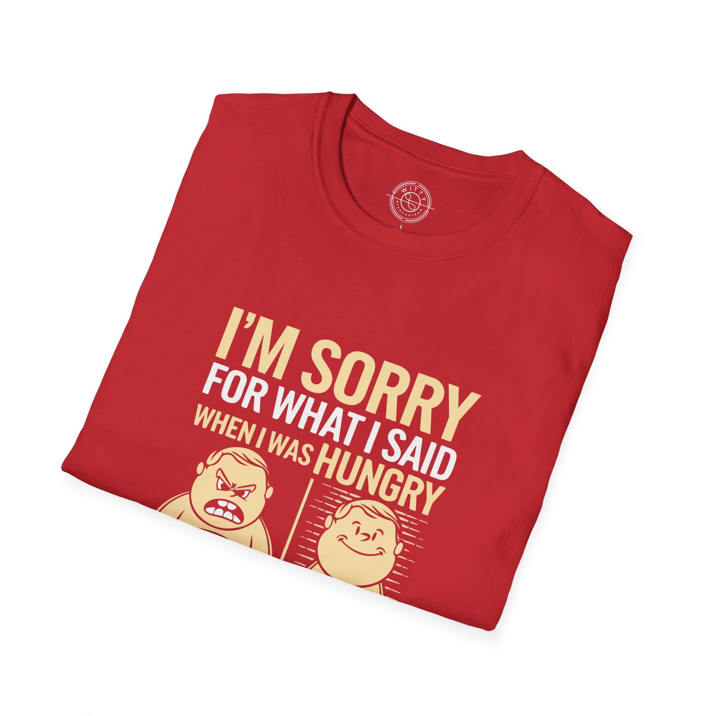 Apologies Hungry- T-Shirt
