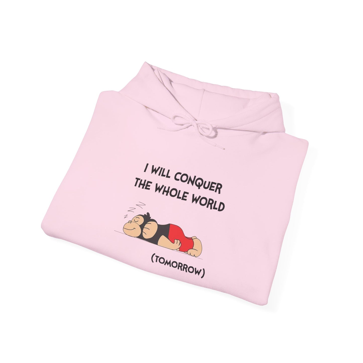 I'll Conquer The Whole World Tomorrow - Hoodie