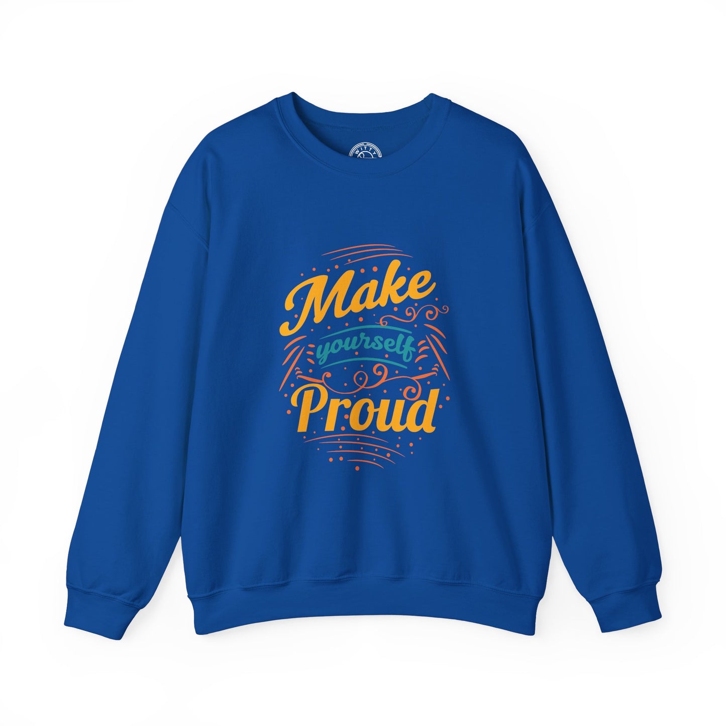 Make Yourself Proud - Sweatshirt
