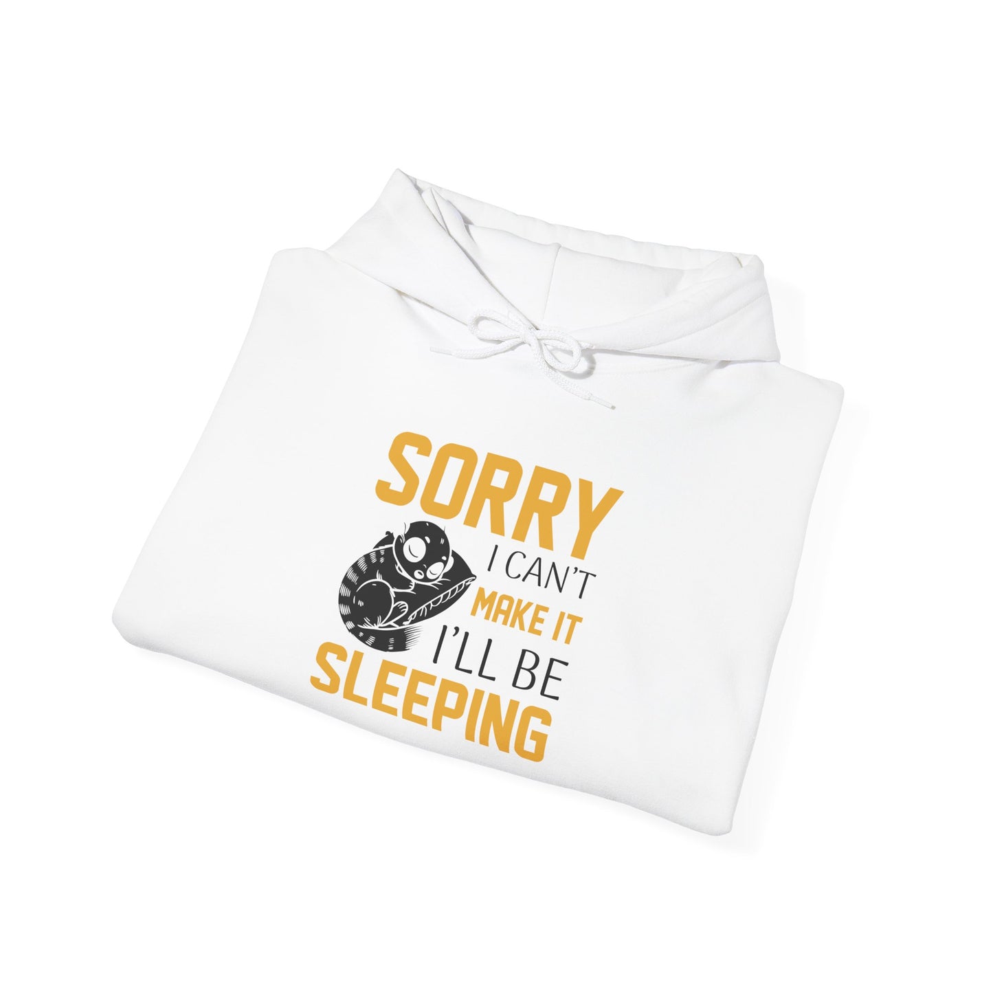 Sorry I can't make it - Hoodie