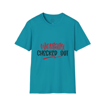 Mentally Checked Out - T-Shirt