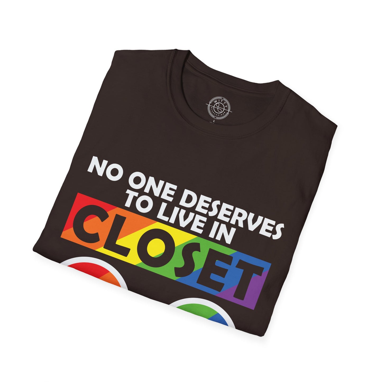 No one deserves to live in closet - T-Shirt