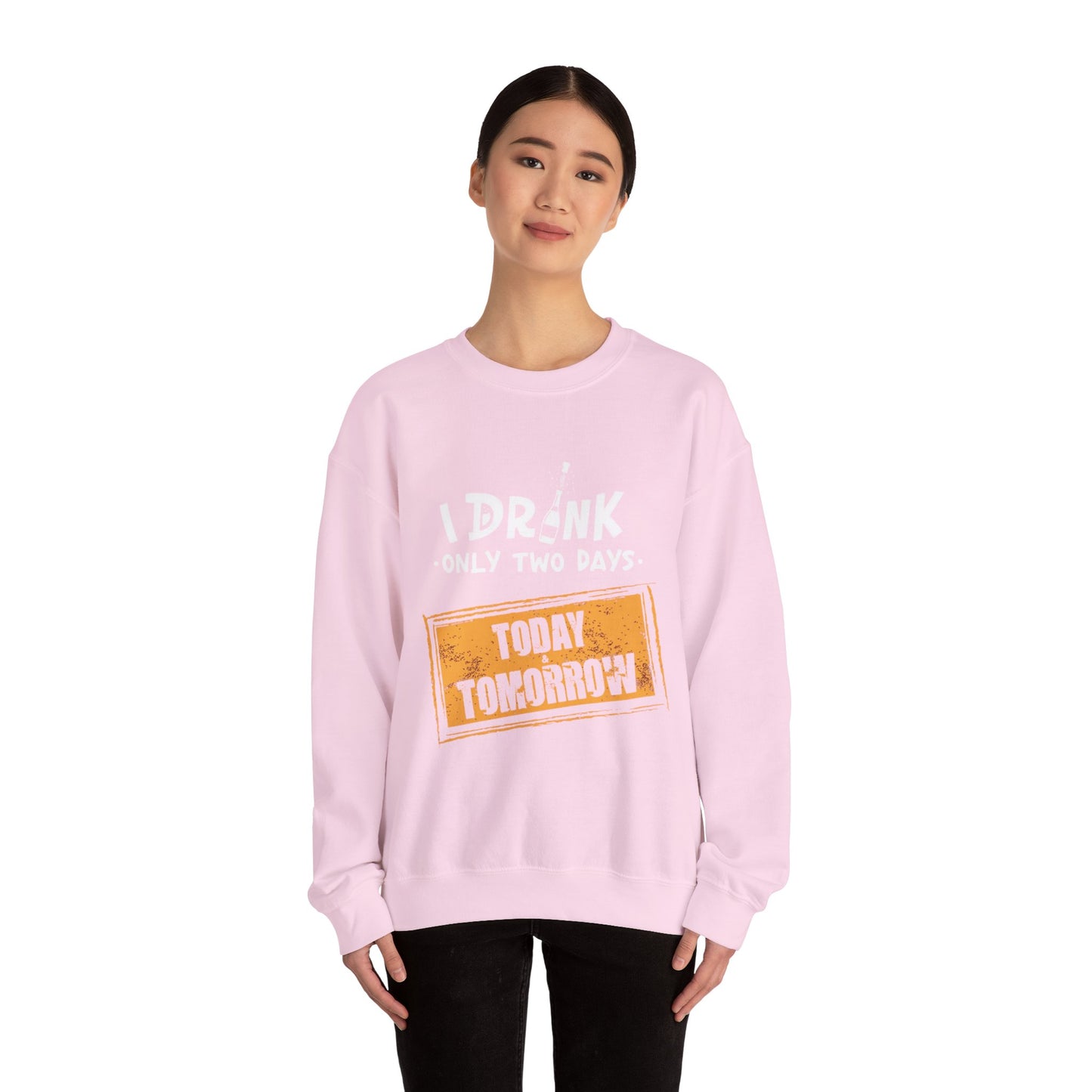I Drink Only Two Days - Sweatshirt