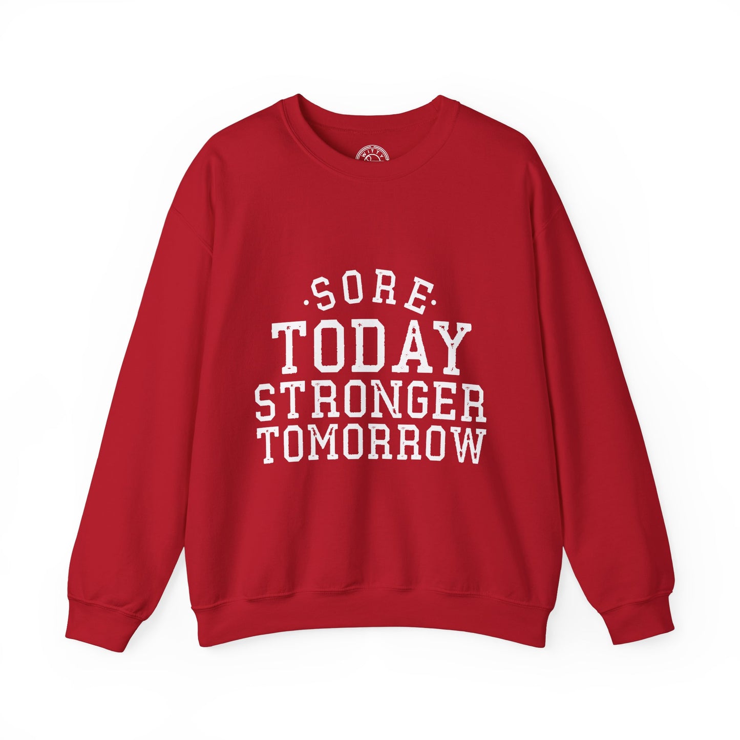 Sore Today Stronger Tomorrow - Sweatshirt