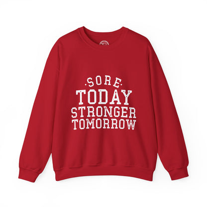 Sore Today Stronger Tomorrow - Sweatshirt