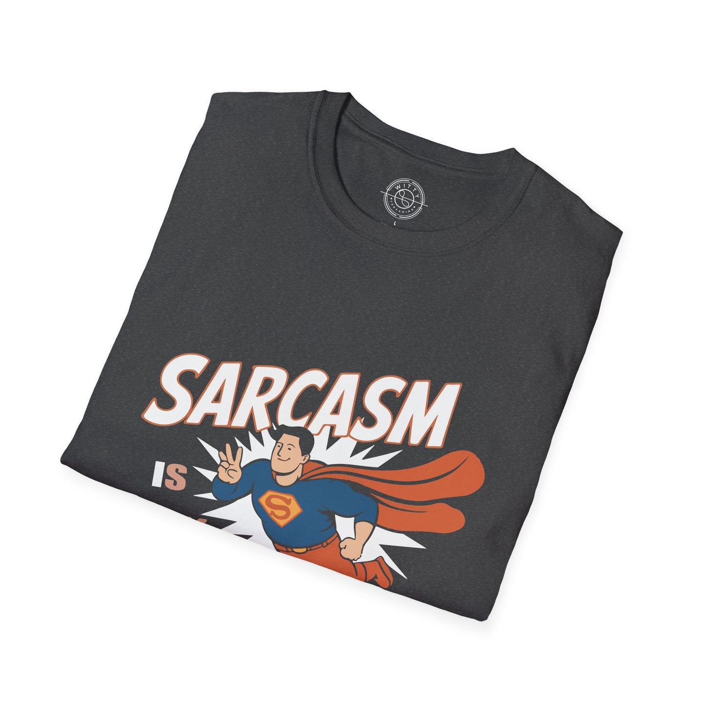 Sarcasm is my Superpower - T-Shirt