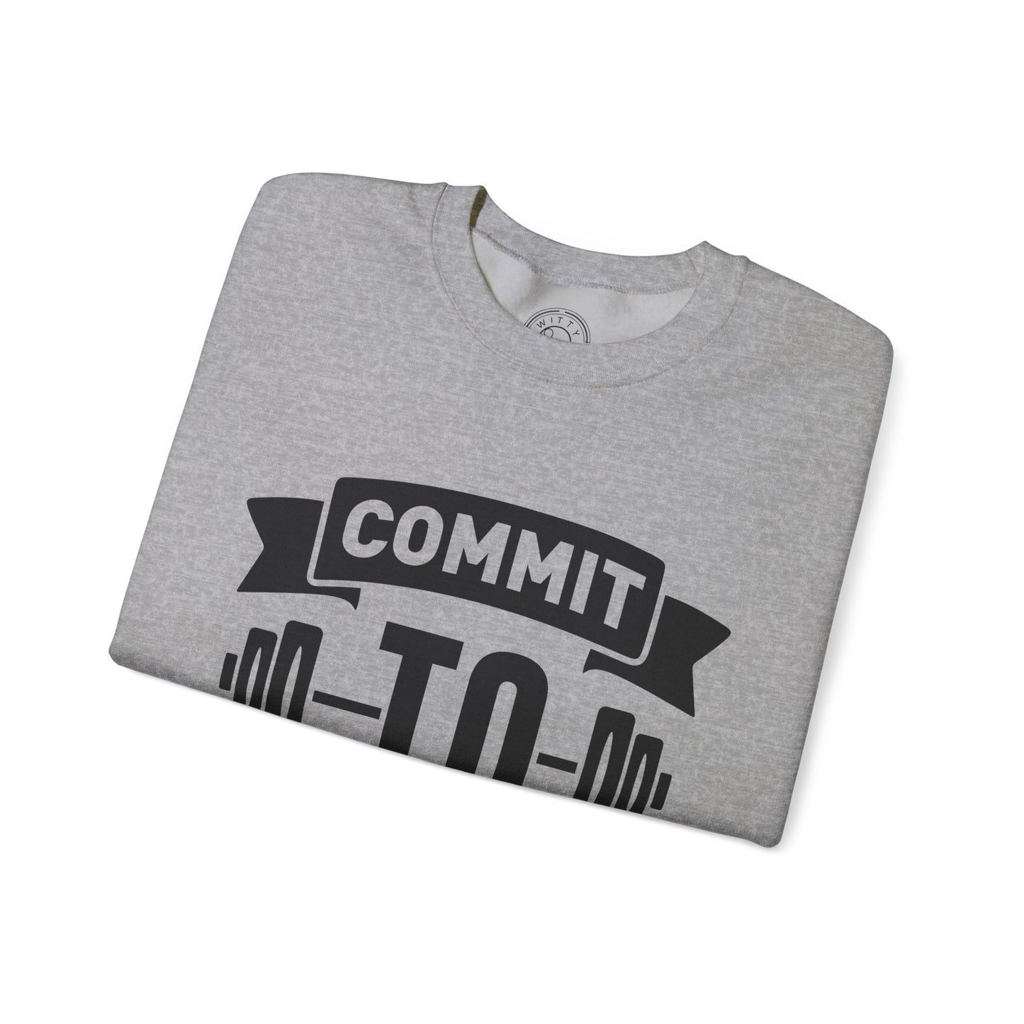 Commit to be FIT - Sweatshirt