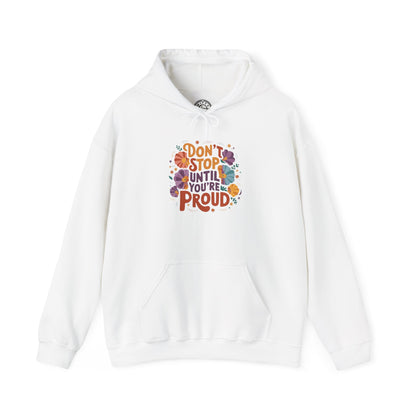 Don't Stop Until You're Proud - Hoodie