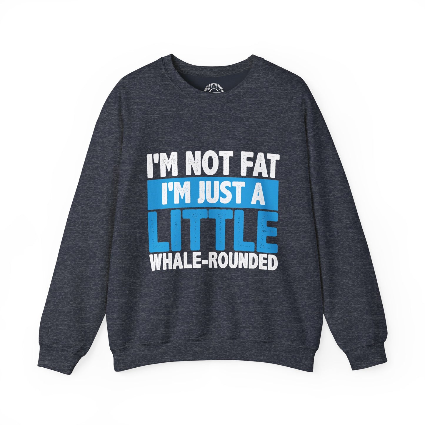 I'm Not Fat - Sweatshirt