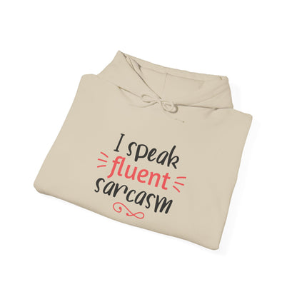 I Speak Fluent Sarcasm - Hoodie