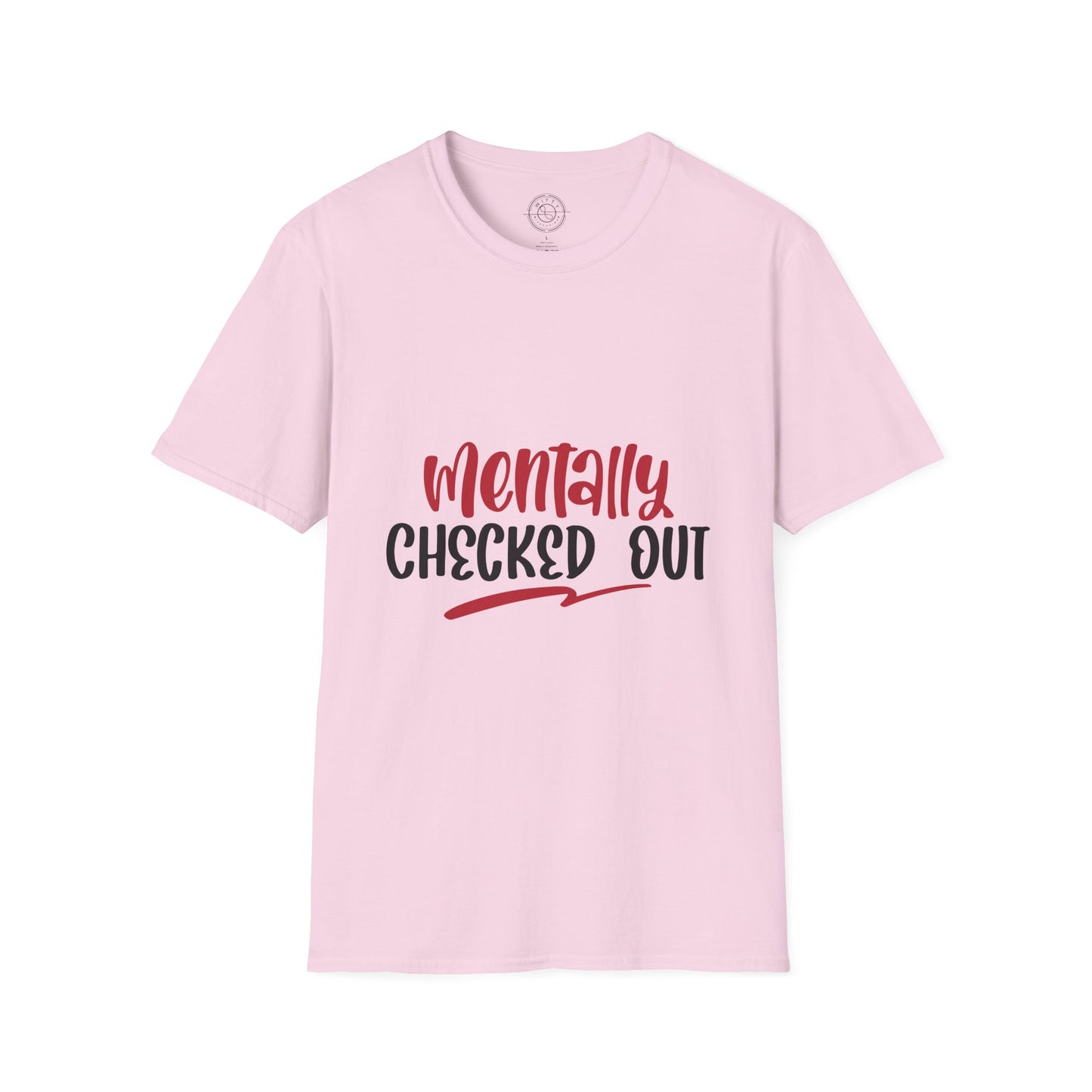 Mentally Checked Out - T-Shirt