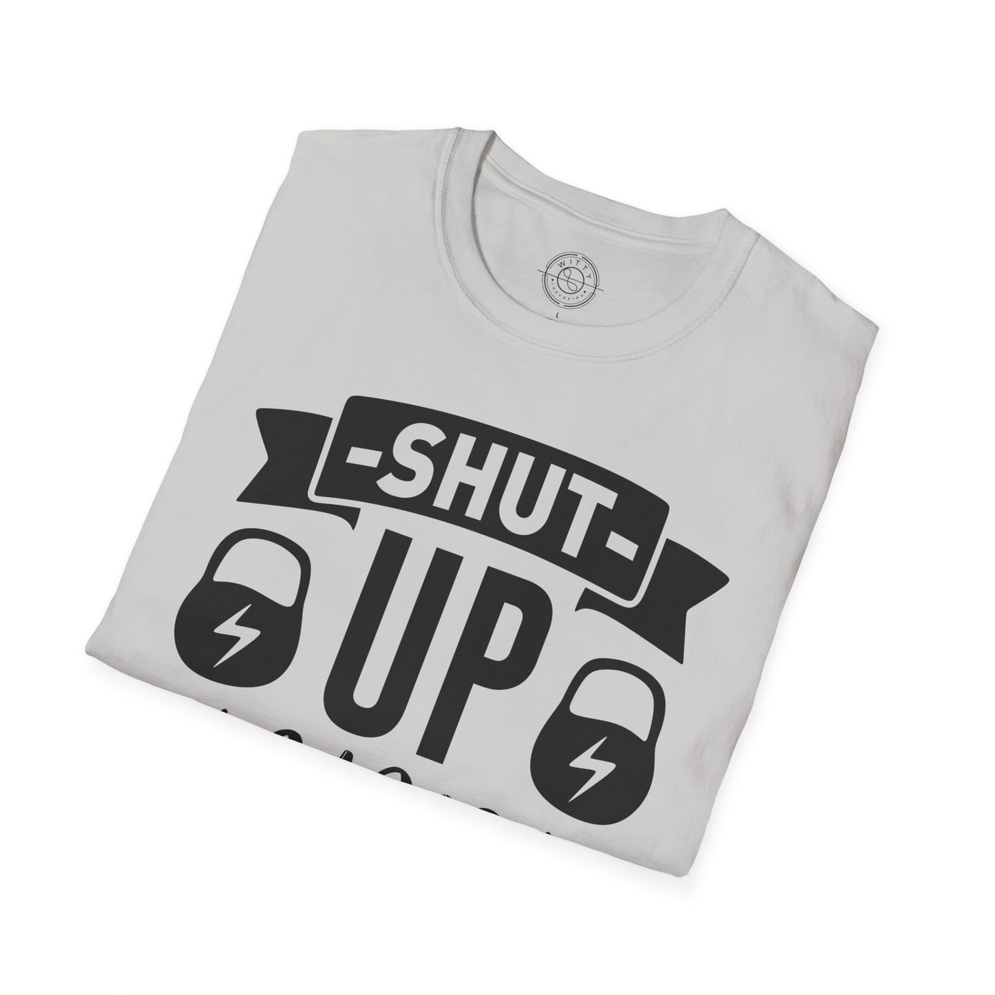 Shut Up and SQUAT - T-Shirt