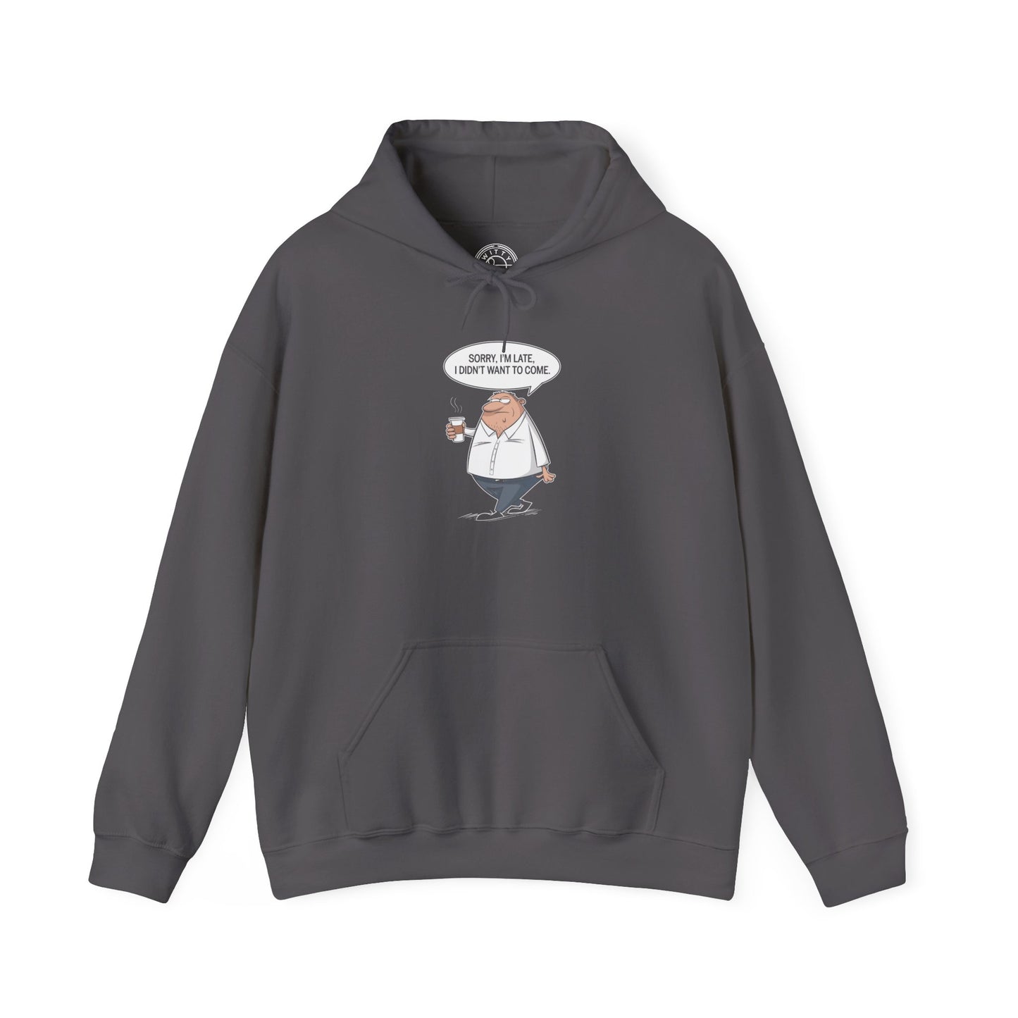 Sorry I'm Late -  Hoodie