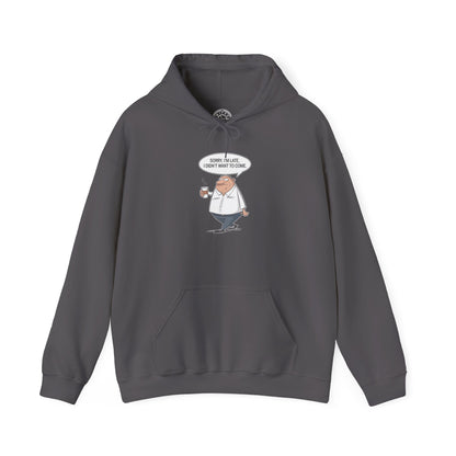 Sorry I'm Late -  Hoodie