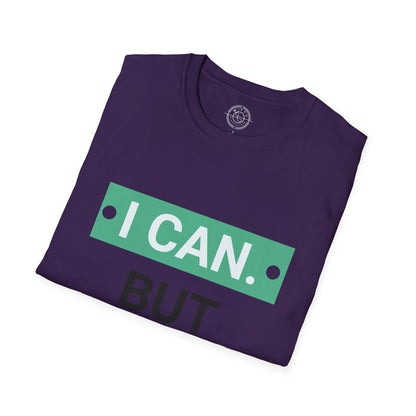 I CAN but I WONT - T-Shirt