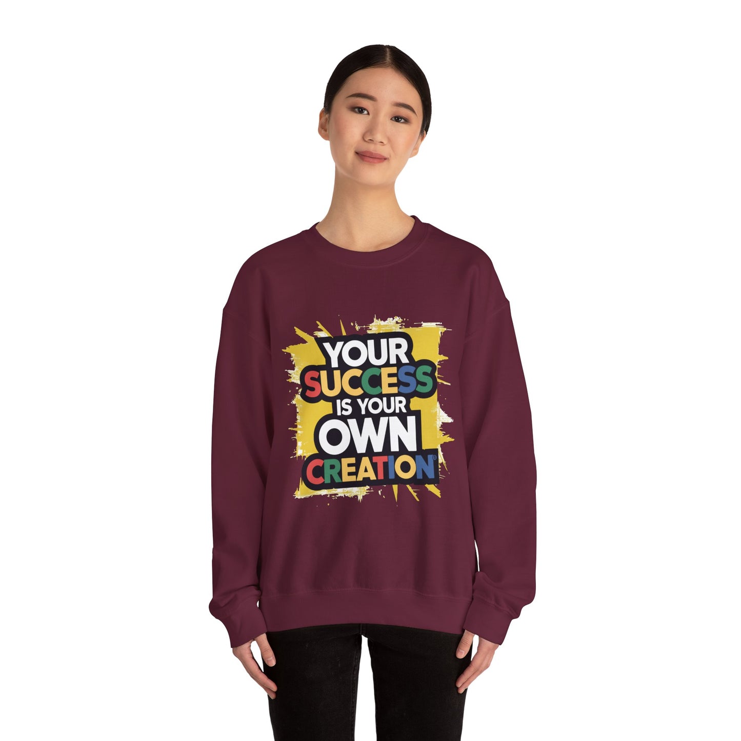 Your Success is Your Own Creation - Sweatshirt