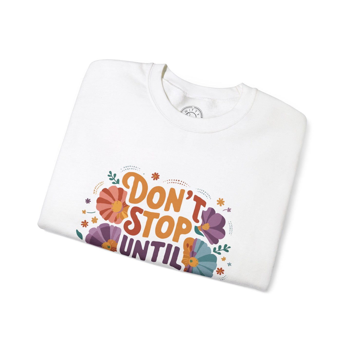 Don't Stop Until You're Proud - Sweatshirt