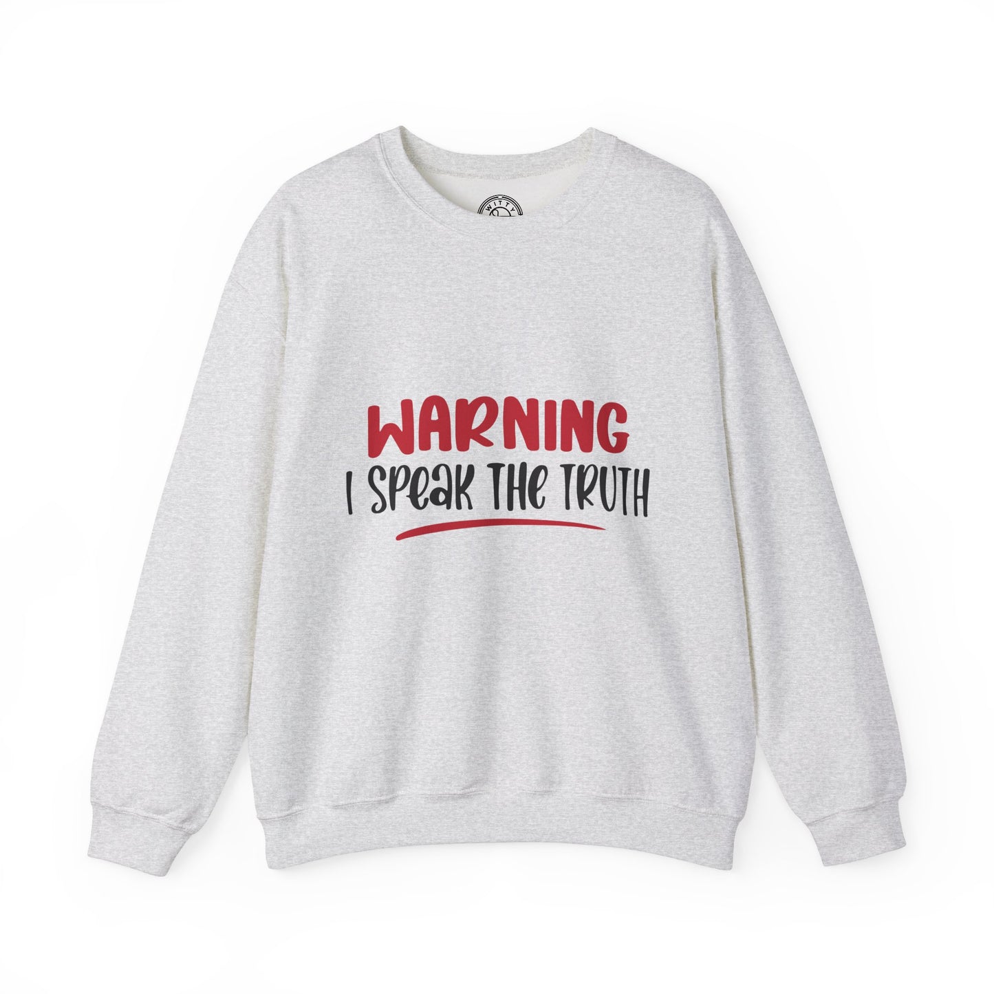 Warning! I Speak the truth - Sweatshirt