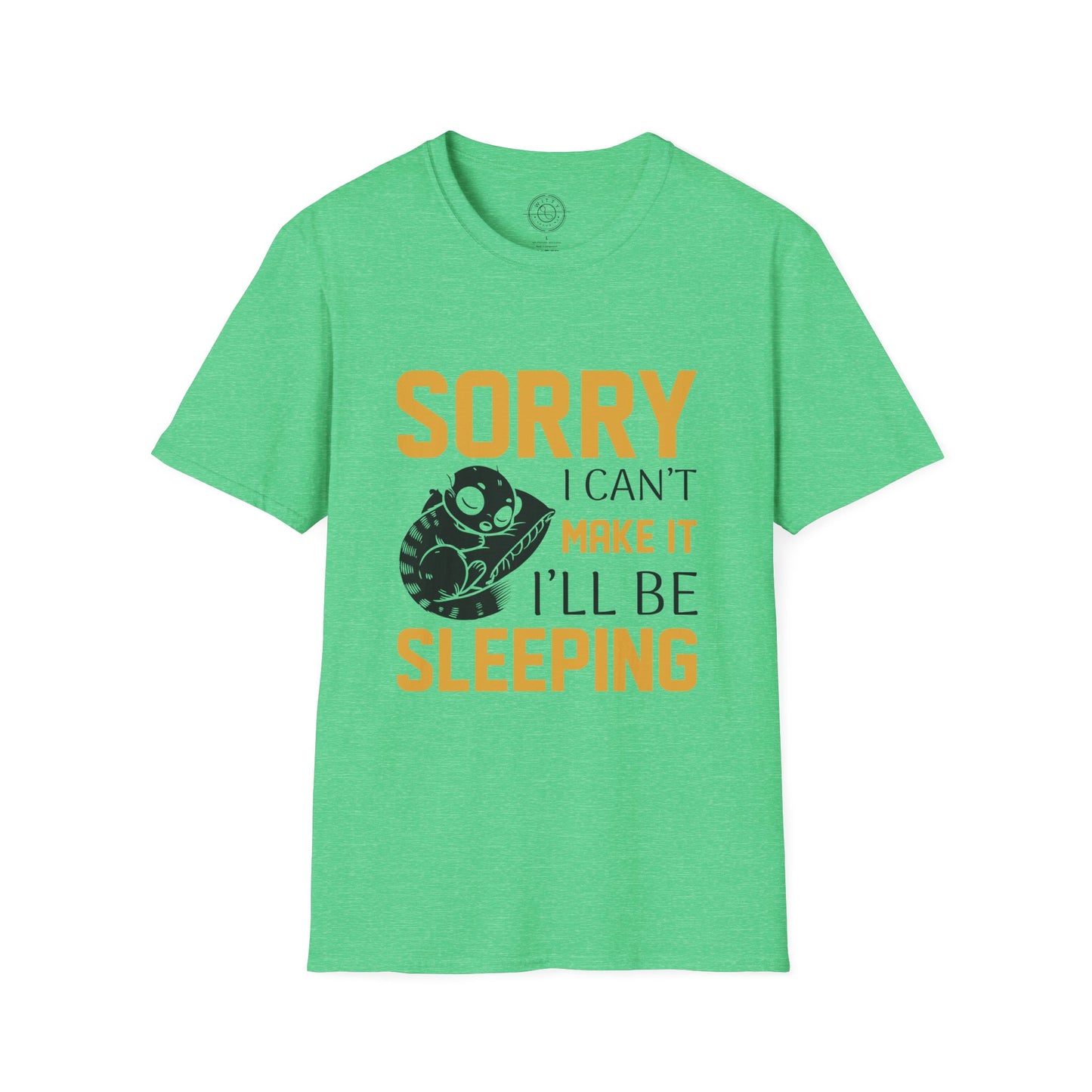 Sorry I Can't Make it - T-Shirt