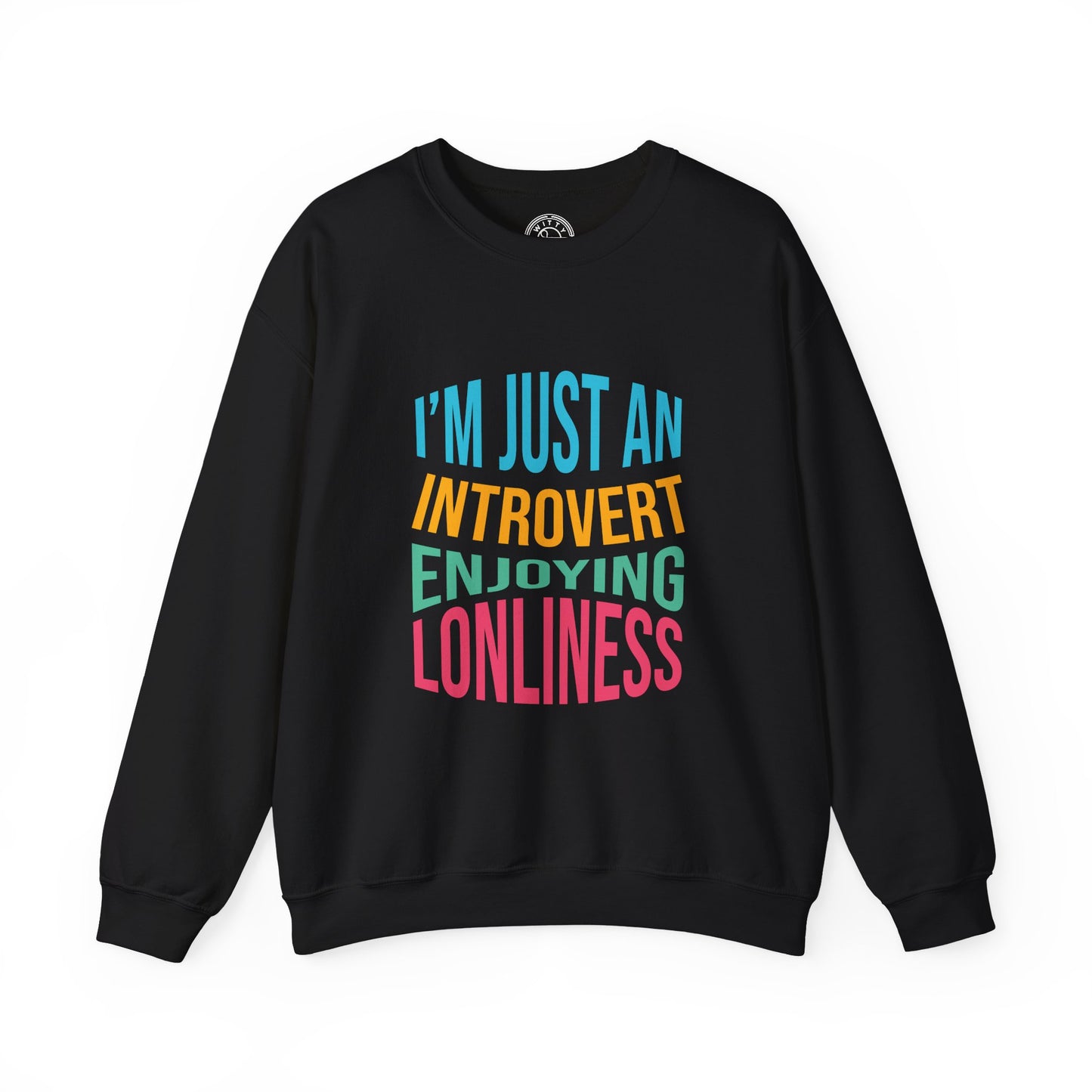 I'm Just an Introvert Enjoying my Lonliness - Sweatshirt