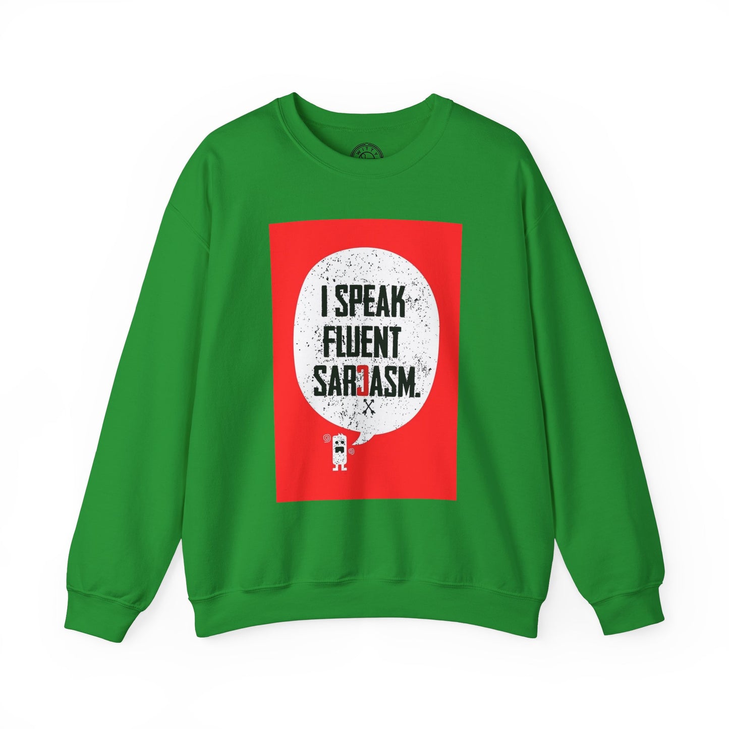 I Speak Fluent Sarcasm - Sweatshirt
