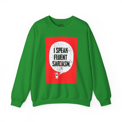 I Speak Fluent Sarcasm - Sweatshirt