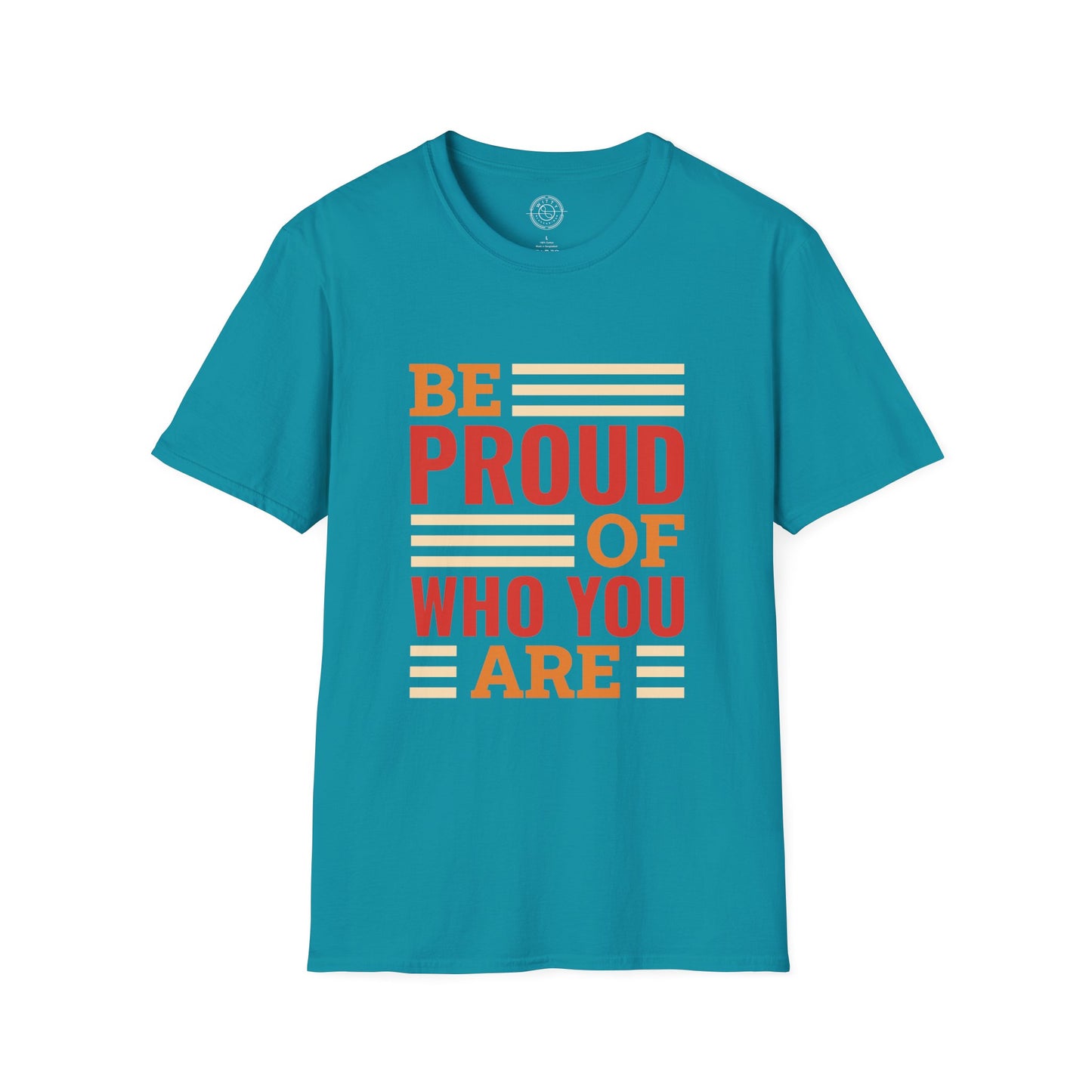 Be Proud of Who You're - T-Shirt