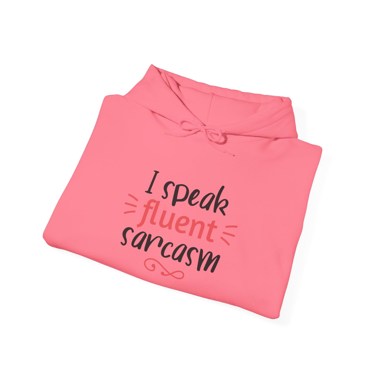 I Speak Fluent Sarcasm - Hoodie