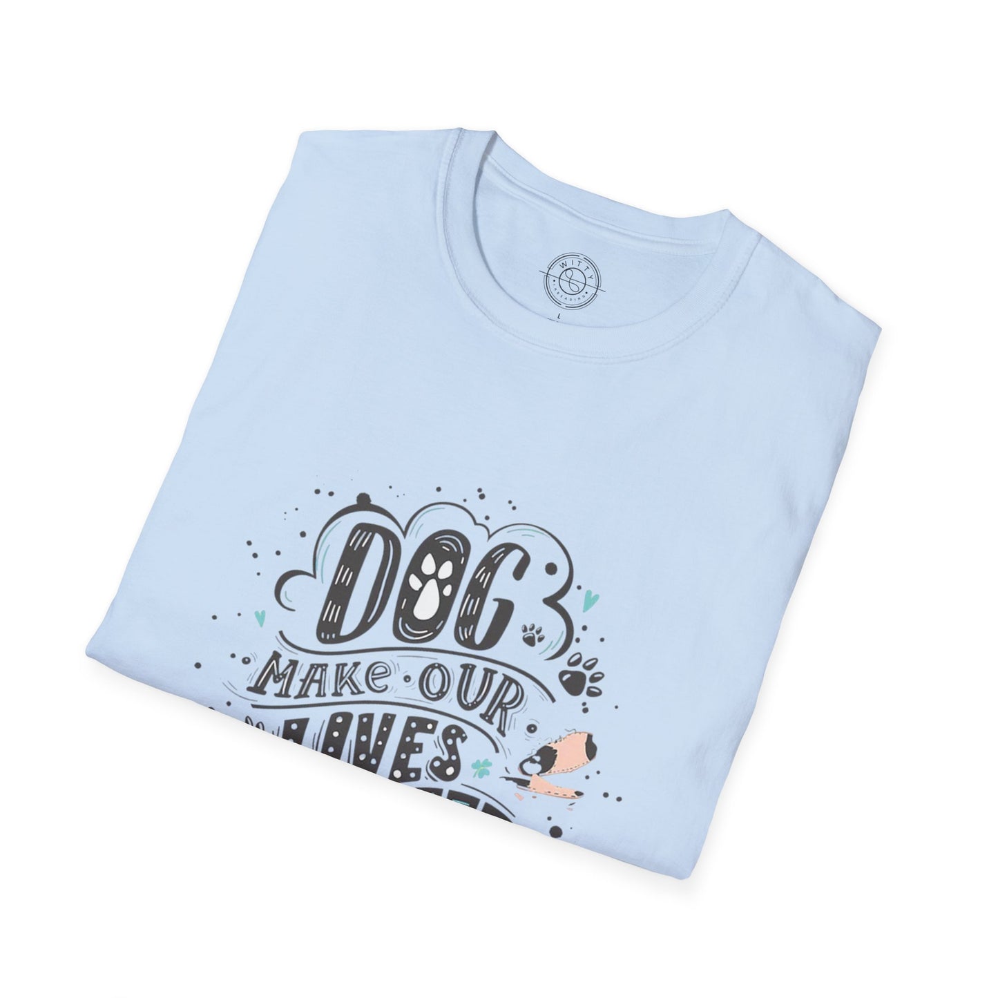 Dog make our lives complete  - T-Shirt