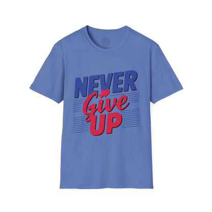 Never Give Up - T-Shirt