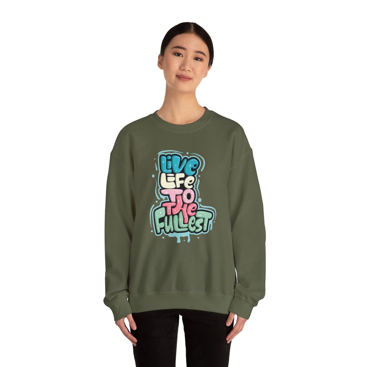 Live Life to the Fullest - Sweatshirt
