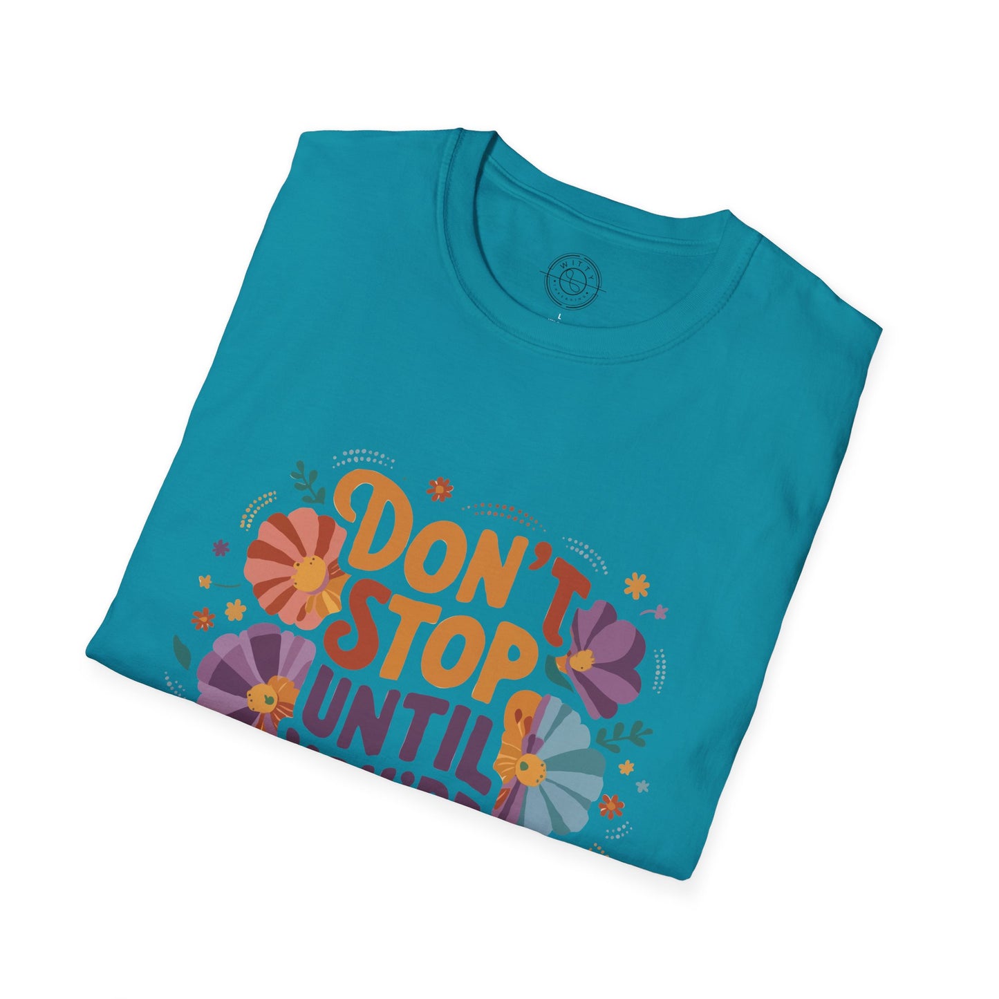Don't Stop Until You're Proud - T-Shirt