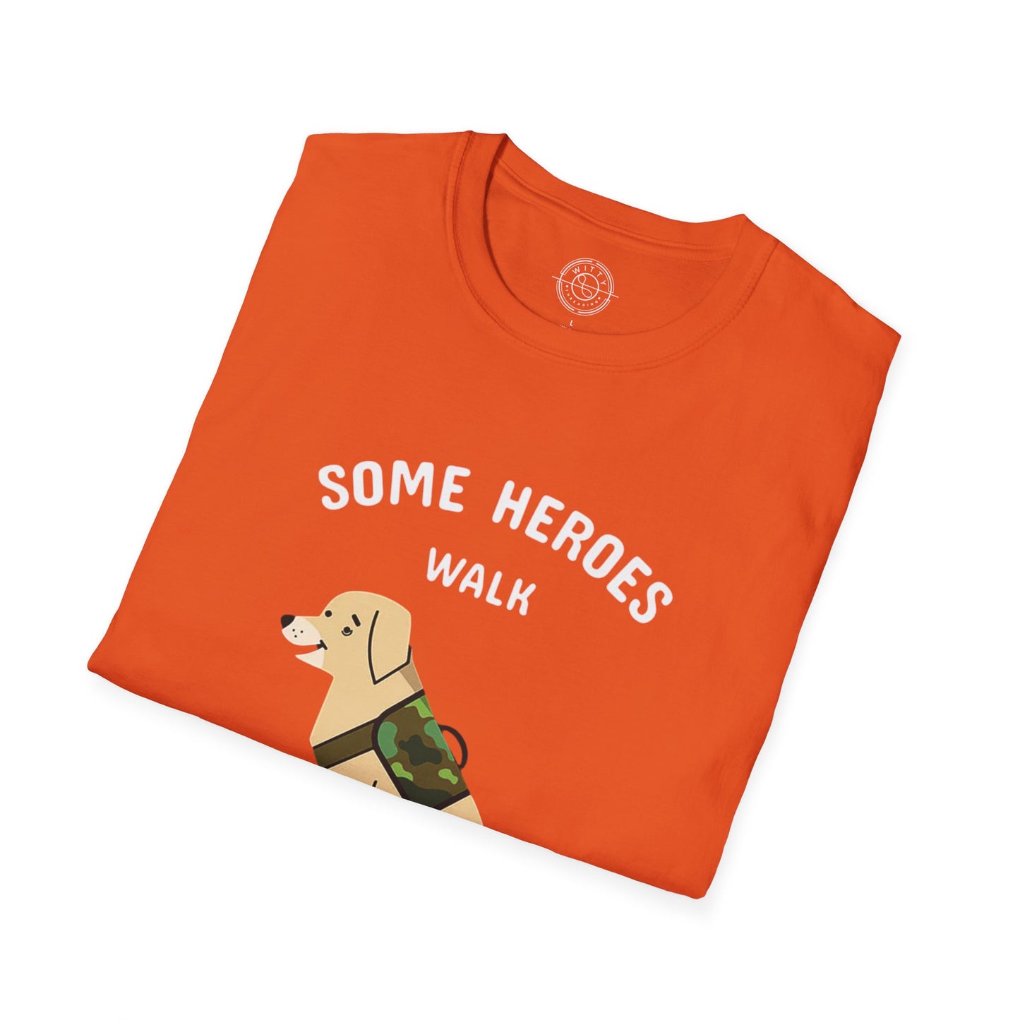 Some heroes walk on 4 legs - T-Shirt
