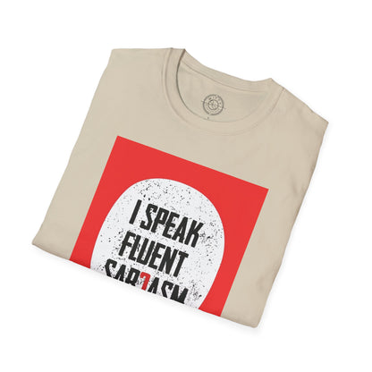 I Speak Fluent Sarcasm - T-Shirt