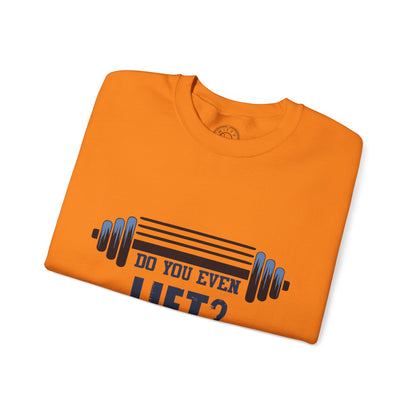 Do you even LIFT? - Sweatshirt