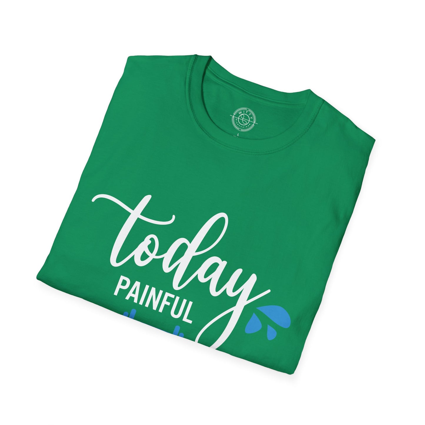 Painful Today Powerful Tomorrow - T-Shirt