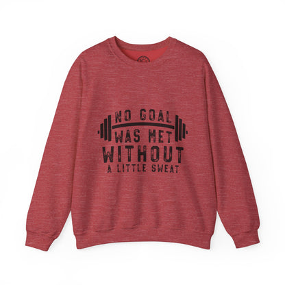 No Goal Was Met Without a Little Sweat - Sweatshirt