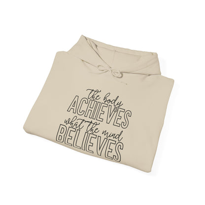The Body Achieves What the Mind Believes - Hoodie