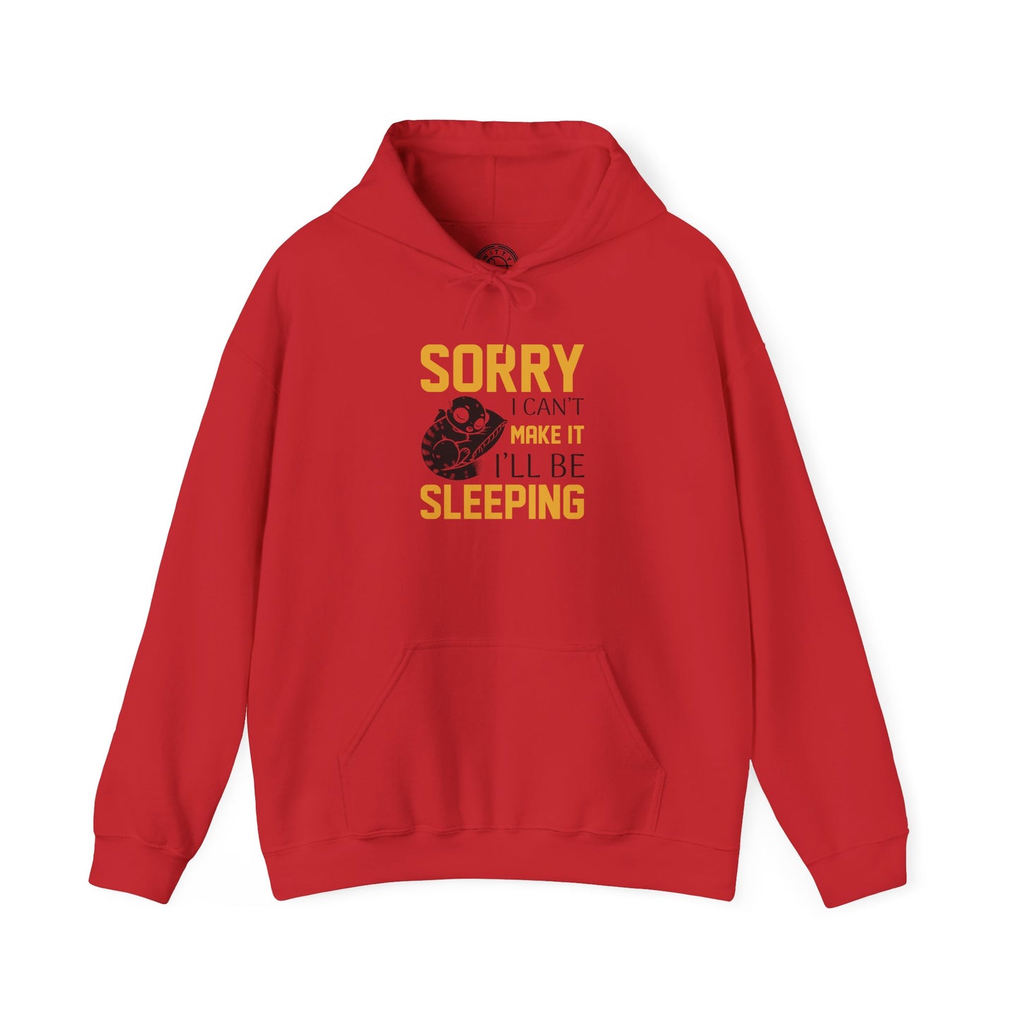 Sorry I can't make it - Hoodie