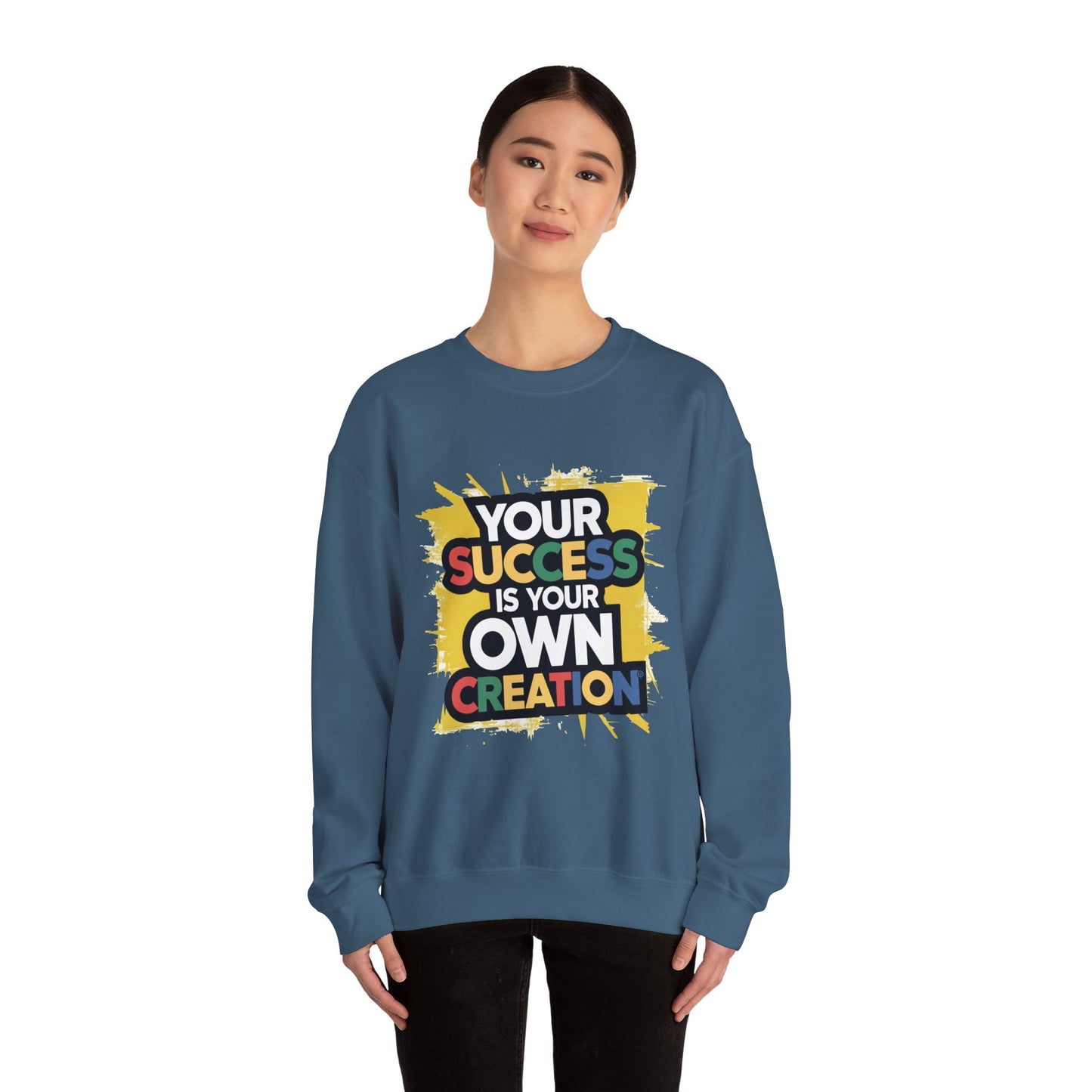 Your Success is Your Own Creation - Sweatshirt