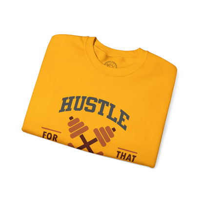 Hustle For That Muscle - Sweatshirt