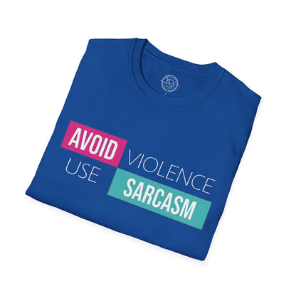 Avoid Violence Use Sarcasm - T-Shirt