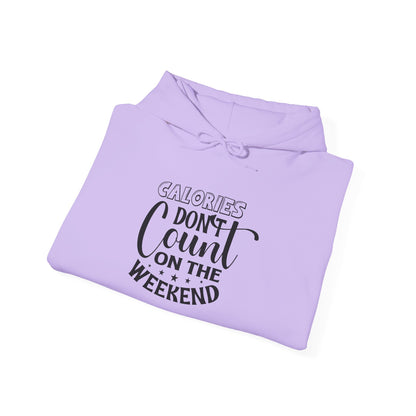 Calories Don't Count On The Weekend - Hoodie