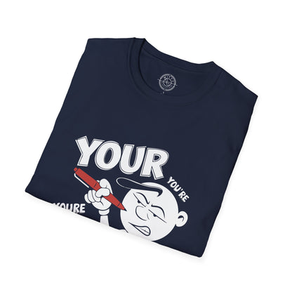 You're Vs Your- T-Shirt